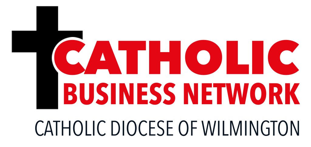 Catholic Business Network of the Diocese of Wilmington Announces March 5 Business Breakfast in Easton, Maryland with Theme “Catholic Social Teaching in Business Decision-Making”